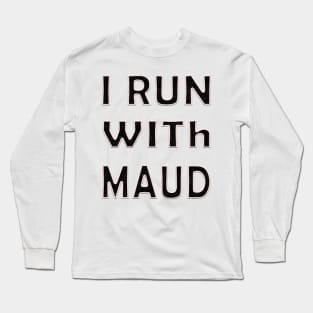 Expression I Run with Maud Ahmaud Arberry fanny Long Sleeve T-Shirt